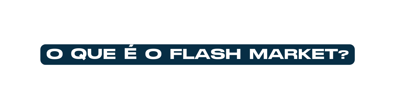 O que é o Flash Market